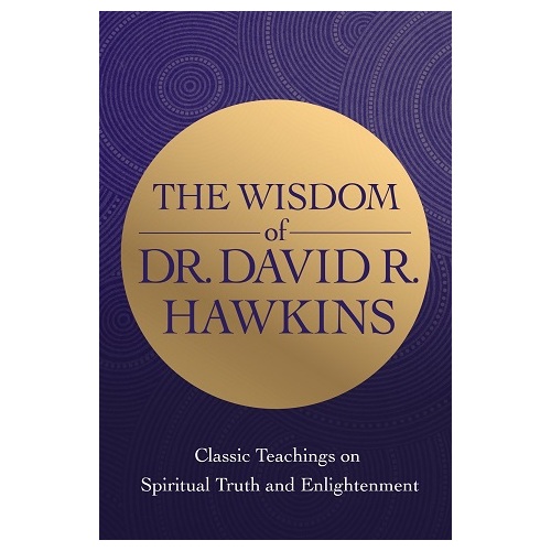 Wisdom of Dr David R. Hawkins